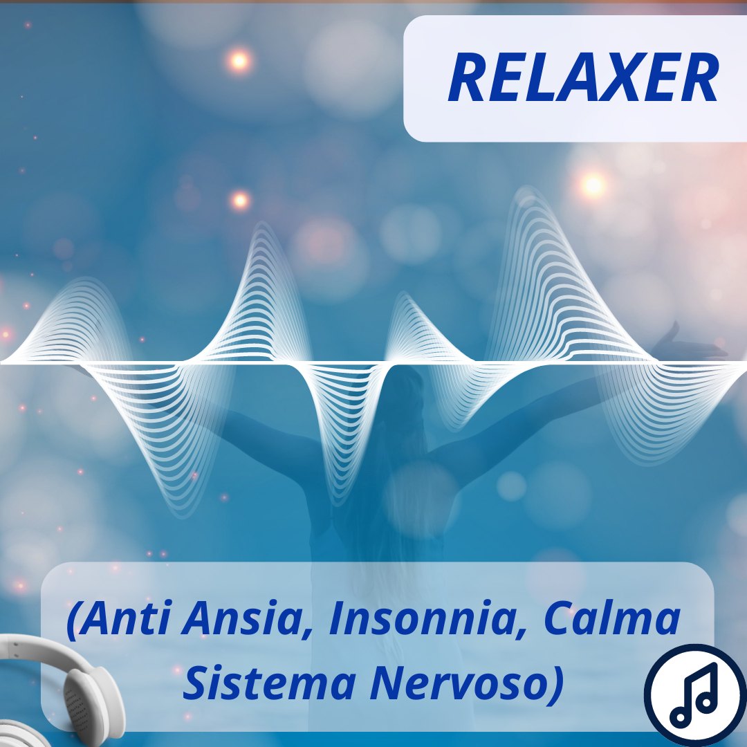 RELAXER - FILE MP3 (Anti Ansia, Insonnia, Calma Sistema Nervoso)